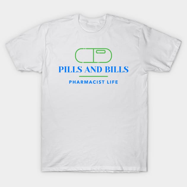 PILLS AND BILLS PHARMACIST LIFE SEVEN FIGURE PHARMACIST T-Shirt by BICAMERAL